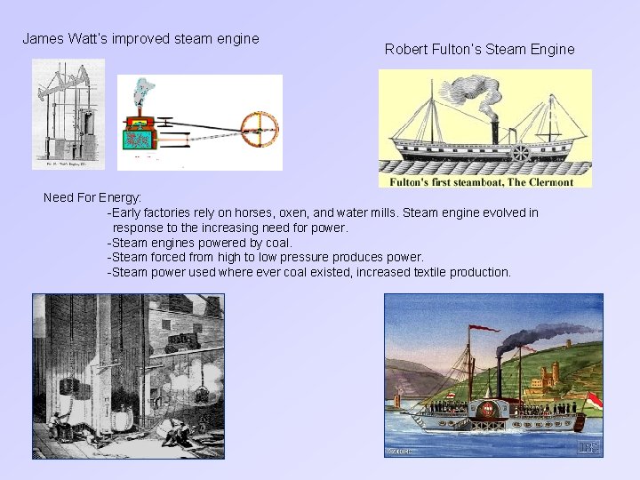 James Watt’s improved steam engine Robert Fulton’s Steam Engine Need For Energy: -Early factories