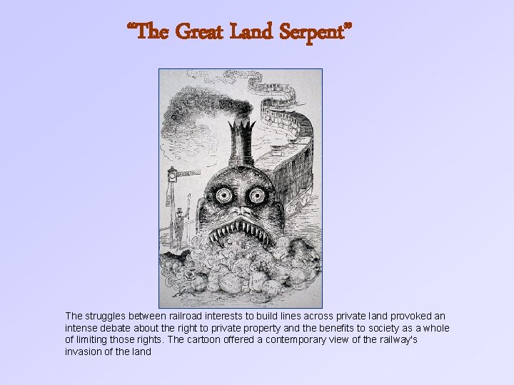 “The Great Land Serpent” The struggles between railroad interests to build lines across private
