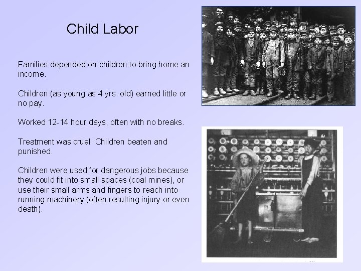 Child Labor Families depended on children to bring home an income. Children (as young