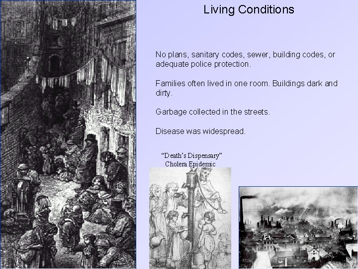 Living Conditions No plans, sanitary codes, sewer, building codes, or adequate police protection. Families