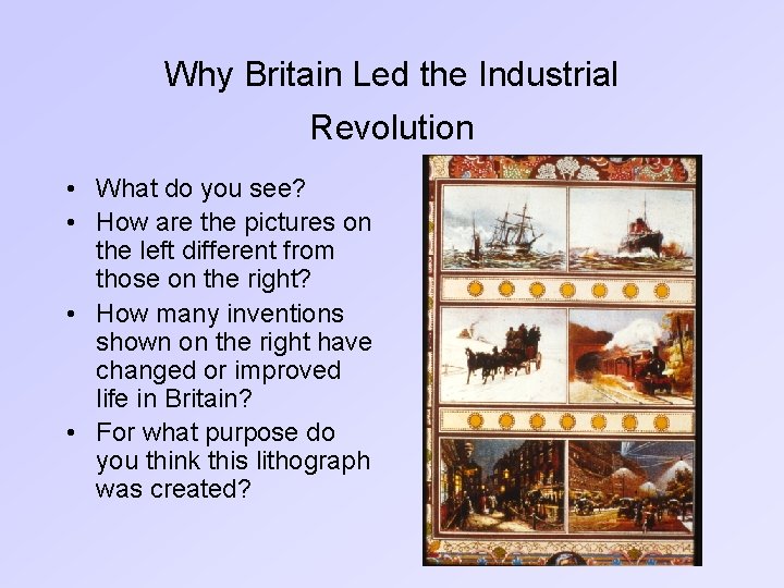 Why Britain Led the Industrial Revolution • What do you see? • How are