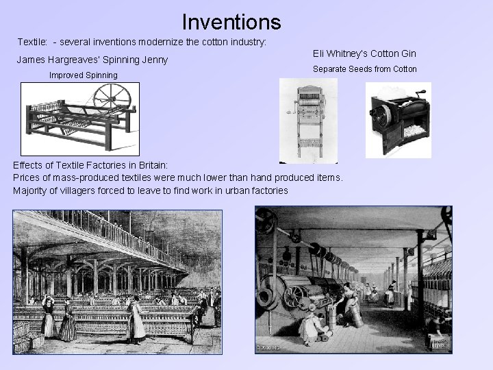 Inventions Textile: - several inventions modernize the cotton industry: James Hargreaves’ Spinning Jenny Improved