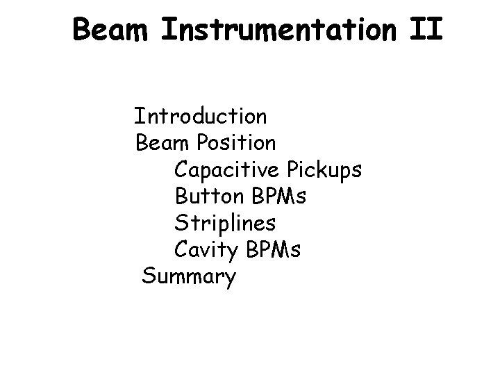 Beam Instrumentation Beam Instrumentation Introduction Beam Charge and Current Summary