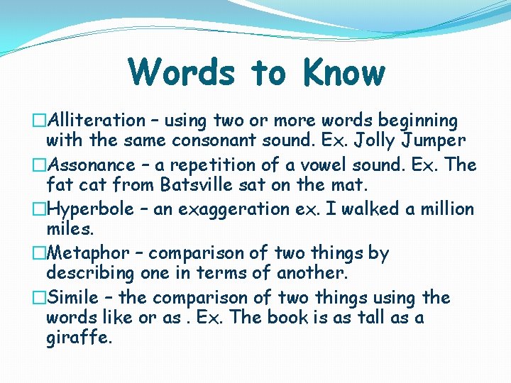 Words to Know �Alliteration – using two or more words beginning with the same