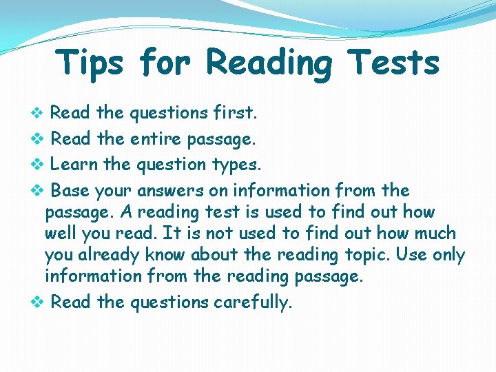 Tips for Reading Tests v Read the questions first. v Read the entire passage.