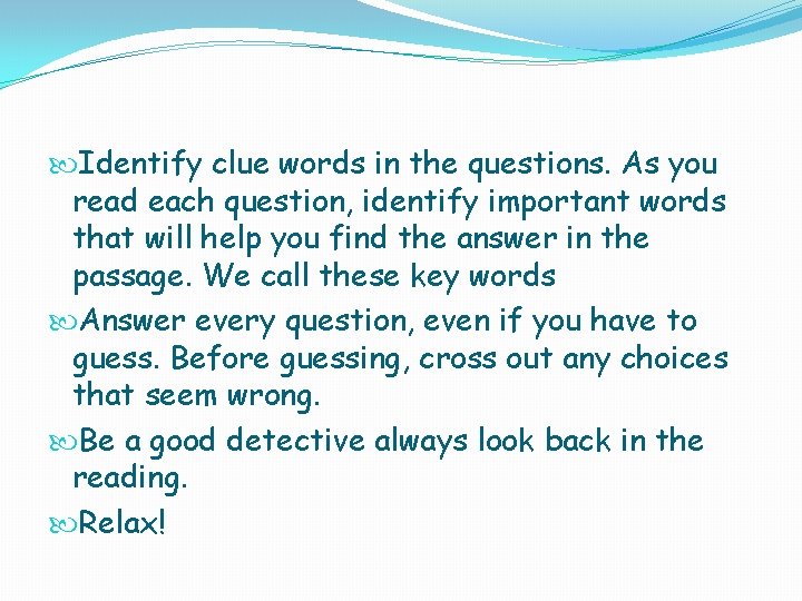  Identify clue words in the questions. As you read each question, identify important