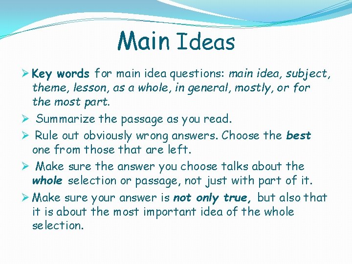 Main Ideas Ø Key words for main idea questions: main idea, subject, theme, lesson,