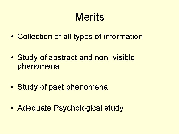 Merits • Collection of all types of information • Study of abstract and non-