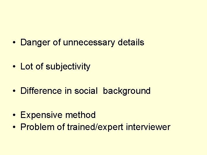  • Danger of unnecessary details • Lot of subjectivity • Difference in social
