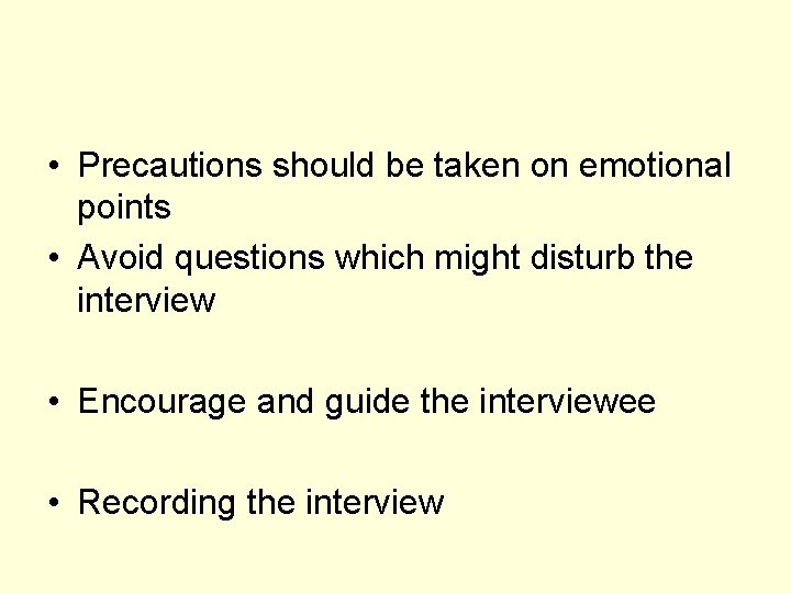  • Precautions should be taken on emotional points • Avoid questions which might