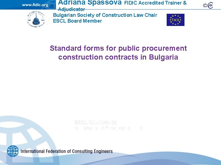 Adriana Spassova FIDIC Accredited Trainer & Adjudicator Bulgarian Society of Construction Law Chair ESCL