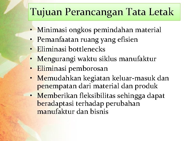 Tujuan Perancangan Tata Letak • • • Minimasi ongkos pemindahan material Pemanfaatan ruang yang