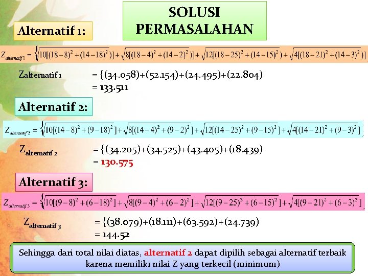 Alternatif 1: Zalternatif 1 SOLUSI PERMASALAHAN = {(34. 058)+(52. 154)+(24. 495)+(22. 804) = 133.