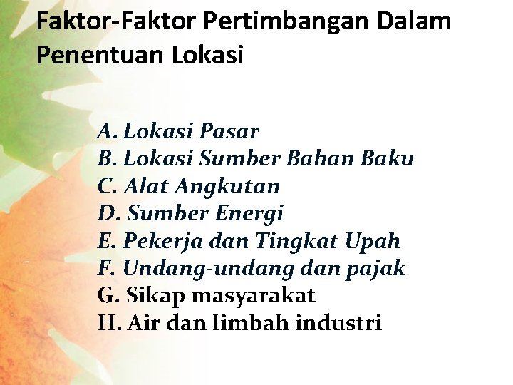 Faktor-Faktor Pertimbangan Dalam Penentuan Lokasi A. Lokasi Pasar B. Lokasi Sumber Bahan Baku C.