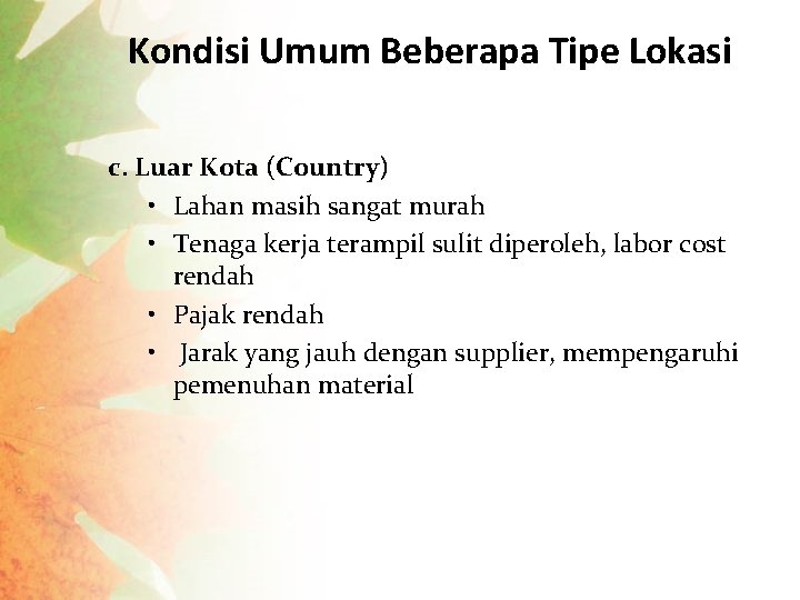 Kondisi Umum Beberapa Tipe Lokasi c. Luar Kota (Country) • Lahan masih sangat murah