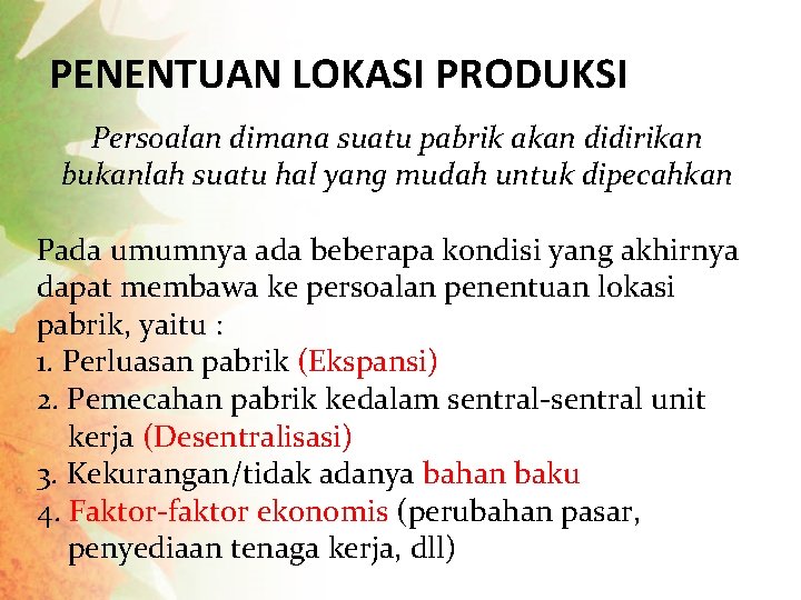 PENENTUAN LOKASI PRODUKSI Persoalan dimana suatu pabrik akan didirikan bukanlah suatu hal yang mudah