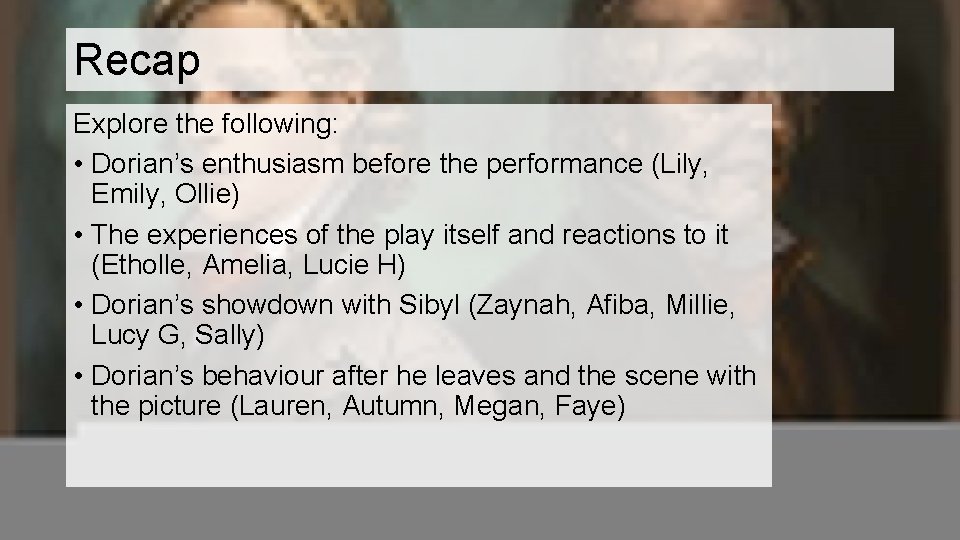 Recap Explore the following: • Dorian’s enthusiasm before the performance (Lily, Emily, Ollie) •