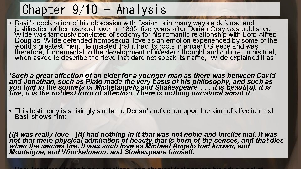 Chapter 9/10 - Analysis • Basil’s declaration of his obsession with Dorian is in