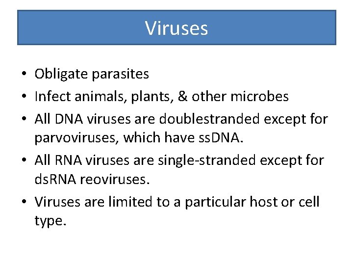 Viruses • Obligate parasites • Infect animals, plants, & other microbes • All DNA