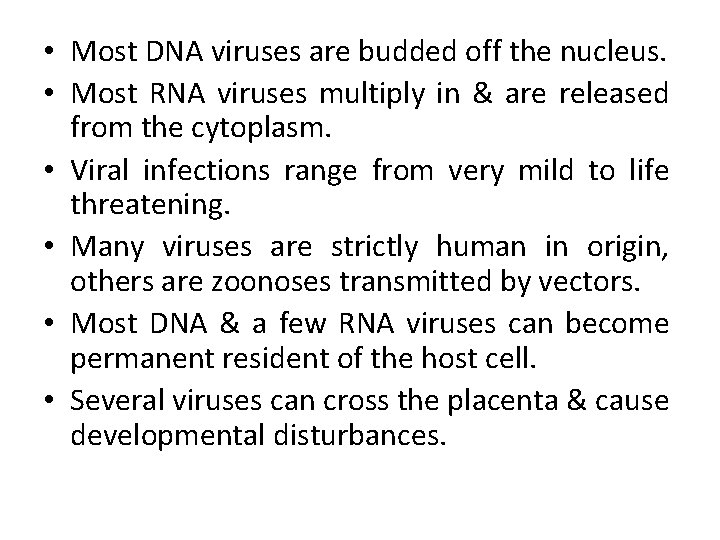 • Most DNA viruses are budded off the nucleus. • Most RNA viruses