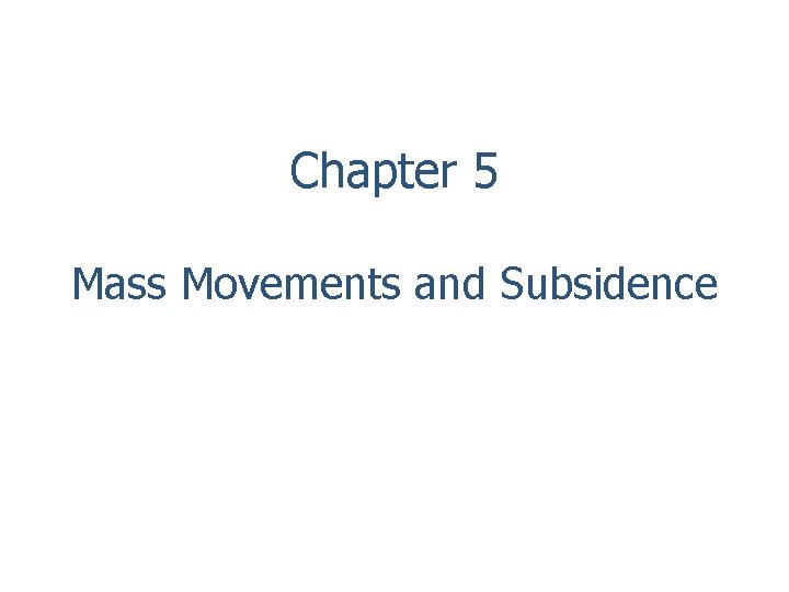 Chapter 5 Mass Movements and Subsidence 