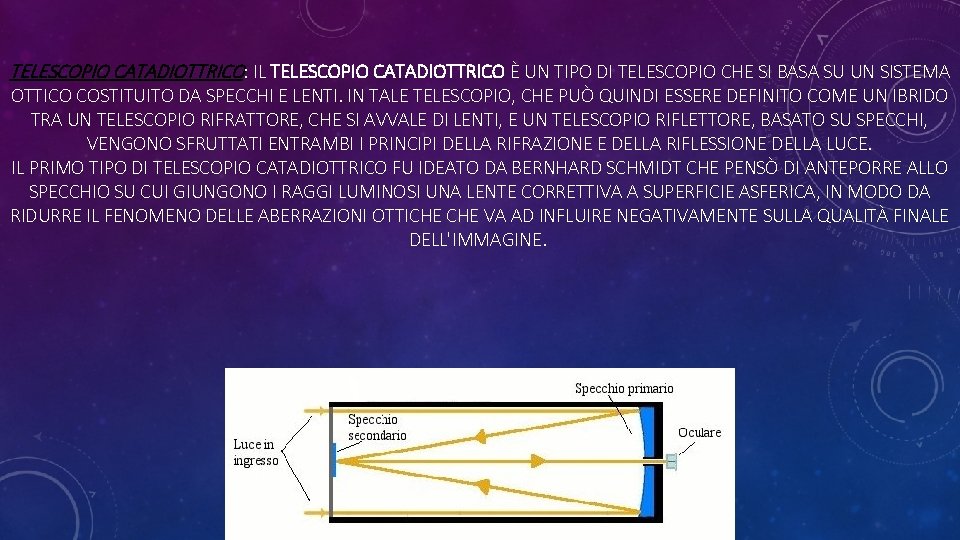 TELESCOPIO CATADIOTTRICO: IL TELESCOPIO CATADIOTTRICO È UN TIPO DI TELESCOPIO CHE SI BASA SU