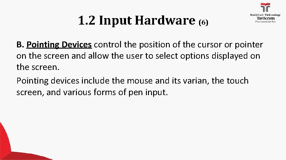 1. 2 Input Hardware (6) B. Pointing Devices control the position of the cursor