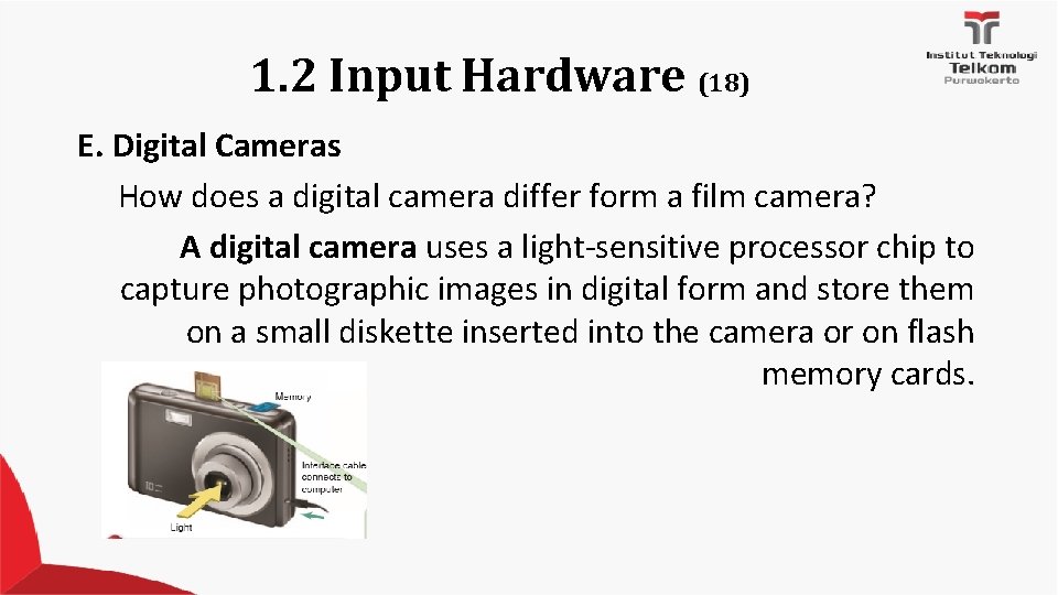 1. 2 Input Hardware (18) E. Digital Cameras How does a digital camera differ