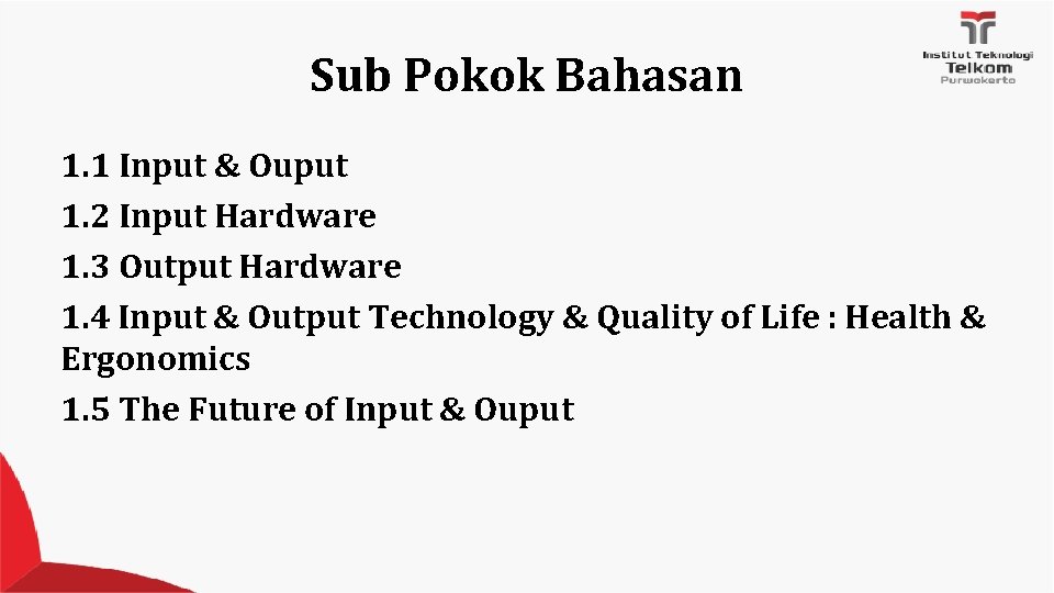 Sub Pokok Bahasan 1. 1 Input & Ouput 1. 2 Input Hardware 1. 3