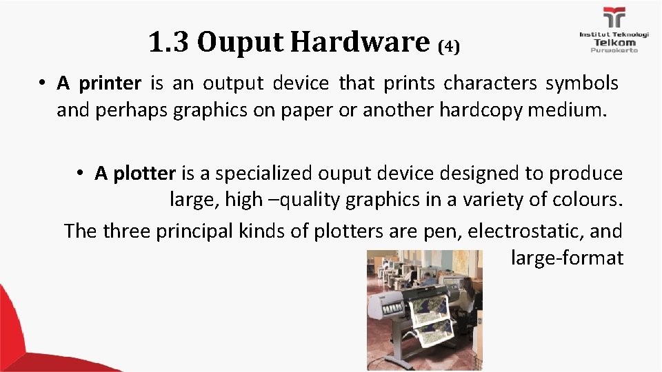 1. 3 Ouput Hardware (4) • A printer is an output device that prints