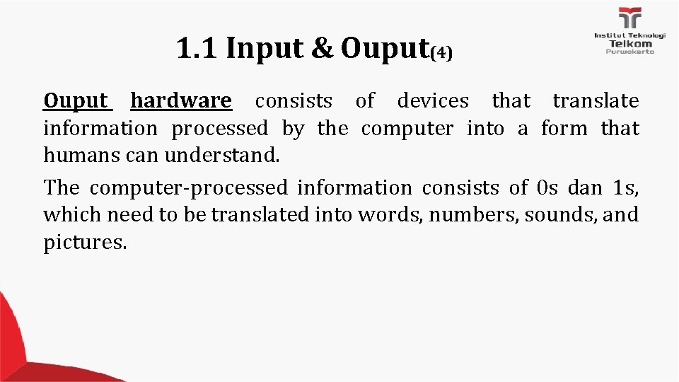 1. 1 Input & Ouput(4) Ouput hardware consists of devices that translate information processed