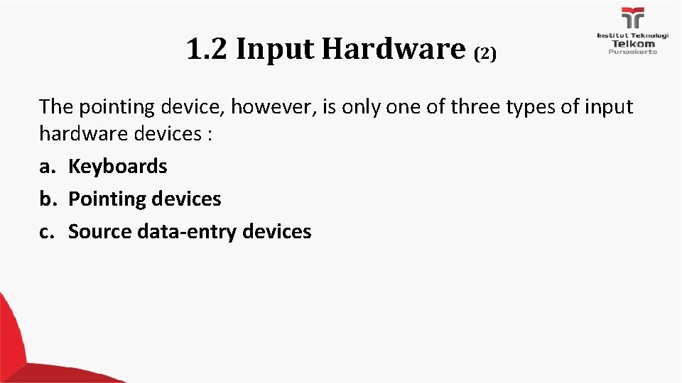 1. 2 Input Hardware (2) The pointing device, however, is only one of three