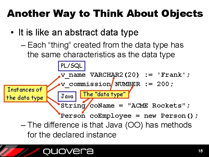 Another Way to Think About Objects • It is like an abstract data type Another Way to Think About Objects • It is like an abstract data type