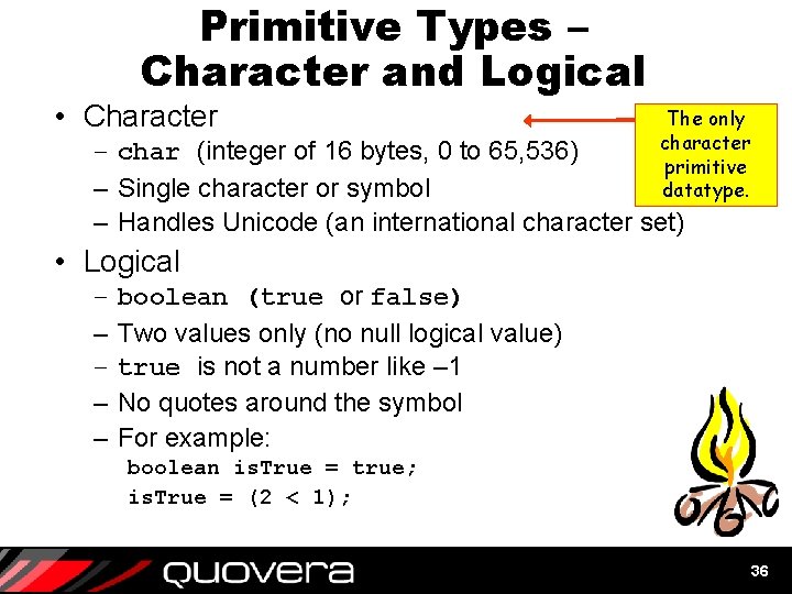 Primitive Types – Character and Logical • Character The only character primitive datatype. – Primitive Types – Character and Logical • Character The only character primitive datatype. –