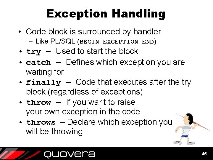 Exception Handling • Code block is surrounded by handler – Like PL/SQL (BEGIN EXCEPTION Exception Handling • Code block is surrounded by handler – Like PL/SQL (BEGIN EXCEPTION