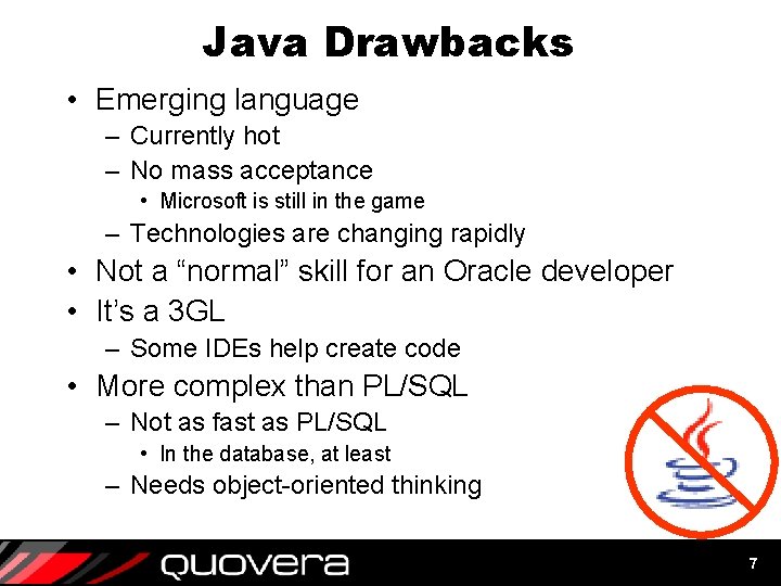 Java Drawbacks • Emerging language – Currently hot – No mass acceptance • Microsoft Java Drawbacks • Emerging language – Currently hot – No mass acceptance • Microsoft