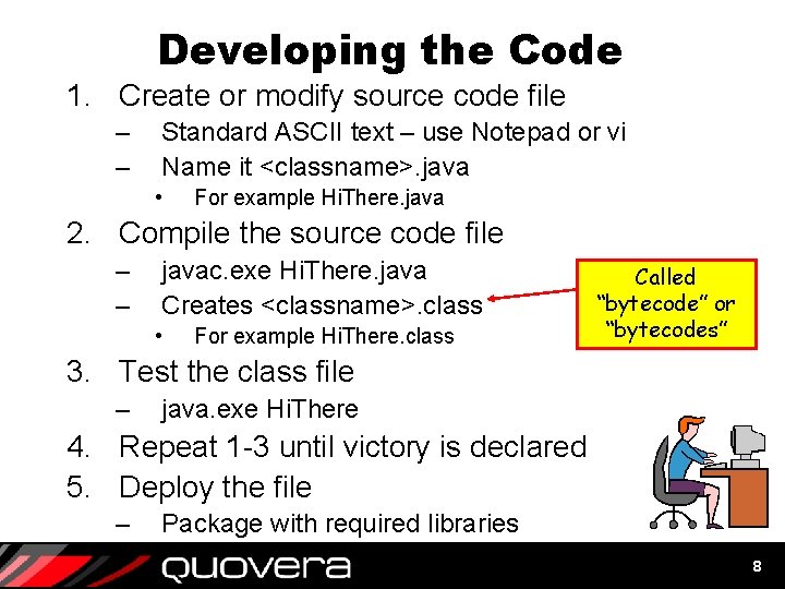 Developing the Code 1. Create or modify source code file – – Standard ASCII Developing the Code 1. Create or modify source code file – – Standard ASCII