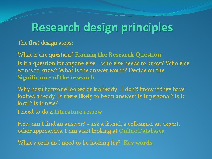 Research design principles The first design steps: What is the question? Framing the Research