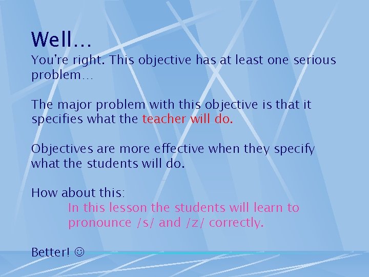 Well… You're right. This objective has at least one serious problem… The major problem