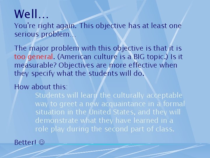 Well… You're right again. This objective has at least one serious problem… The major