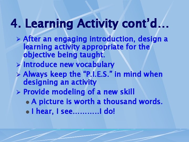 4. Learning Activity cont’d… Ø After an engaging introduction, design a learning activity appropriate