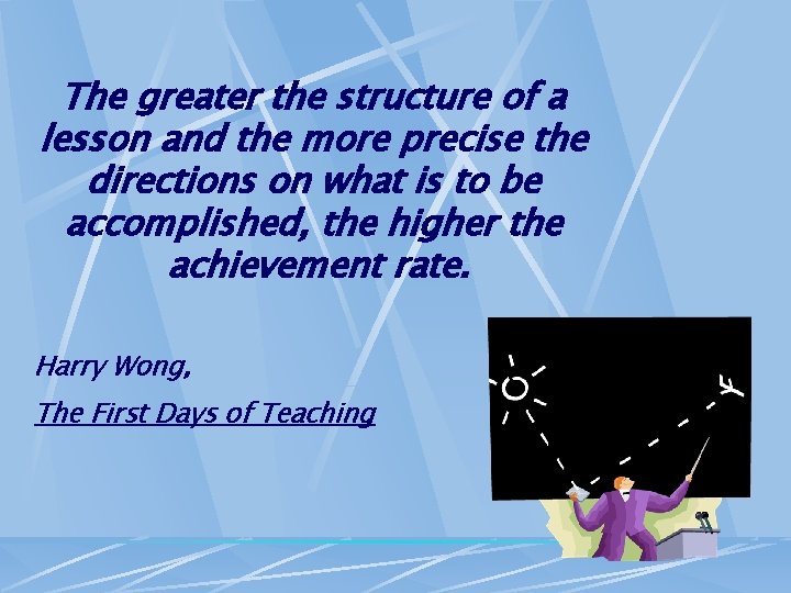The greater the structure of a lesson and the more precise the directions on