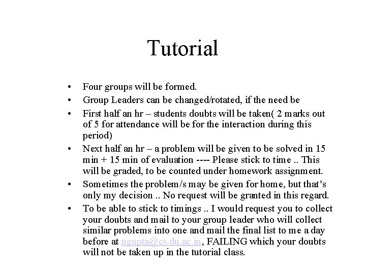 Tutorial • • • Four groups will be formed. Group Leaders can be changed/rotated,