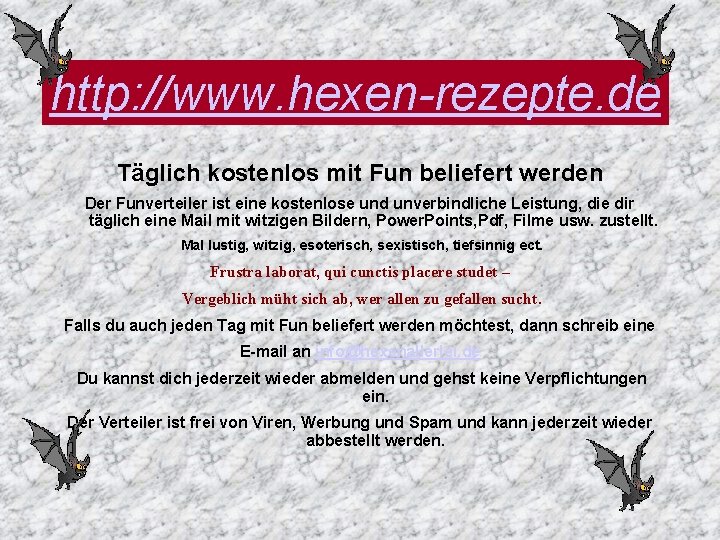 http: //www. hexen-rezepte. de Täglich kostenlos mit Fun beliefert werden Der Funverteiler ist eine