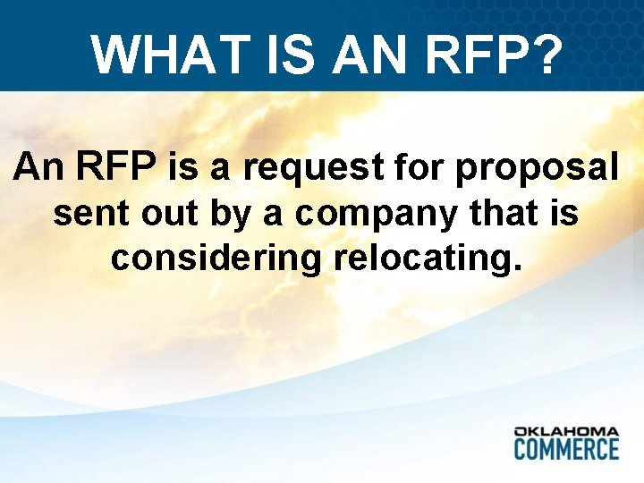 WHAT IS AN RFP? An RFP is a request for proposal sent out by