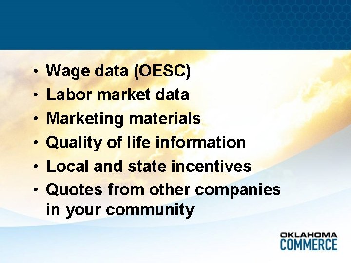  • • • Wage data (OESC) Labor market data Marketing materials Quality of