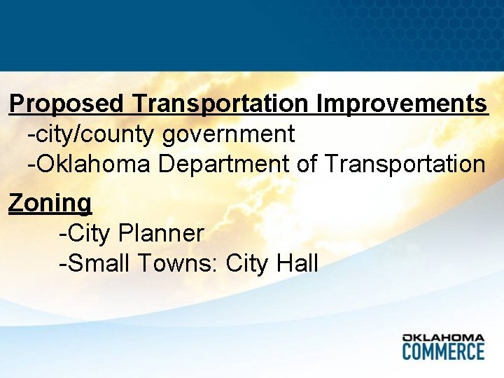 Proposed Transportation Improvements -city/county government -Oklahoma Department of Transportation Zoning -City Planner -Small Towns: