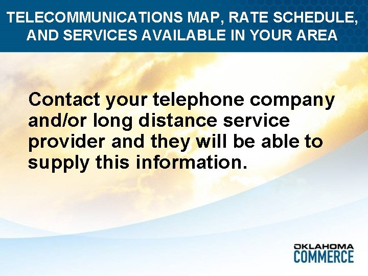 TELECOMMUNICATIONS MAP, RATE SCHEDULE, AND SERVICES AVAILABLE IN YOUR AREA Contact your telephone company