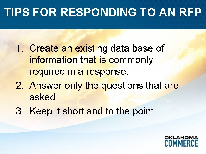 TIPS FOR RESPONDING TO AN RFP 1. Create an existing data base of information