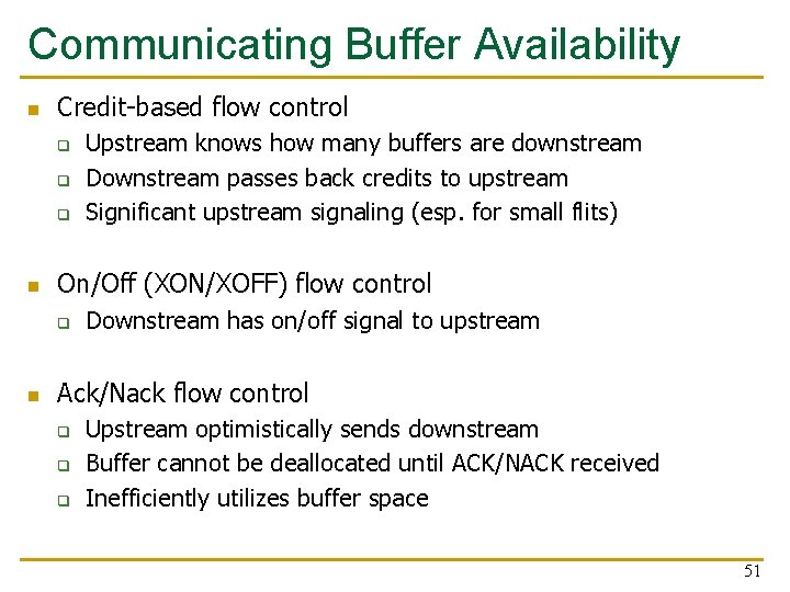 Communicating Buffer Availability n Credit-based flow control q q q n On/Off (XON/XOFF) flow Communicating Buffer Availability n Credit-based flow control q q q n On/Off (XON/XOFF) flow